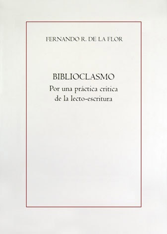 Biblioclasmo. Por una práctica crítica de la lecto-escritura.