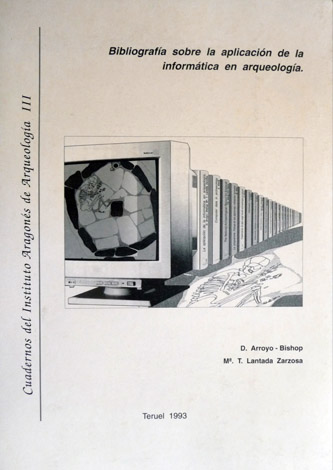 Bibliografía sobre la aplicación de la informática en Arqueología.