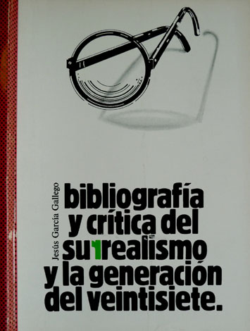 Bibliografía y crítica del Surrealismo y la Generación del Veintisiete.