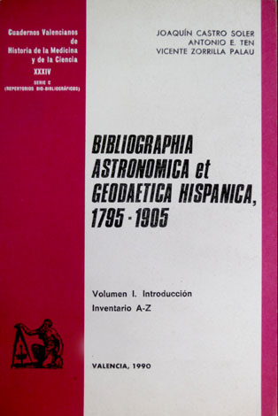 Bibliographia Astronómica et Geodaetica Hispanica, 1795 - 1905. I: Introducción. …