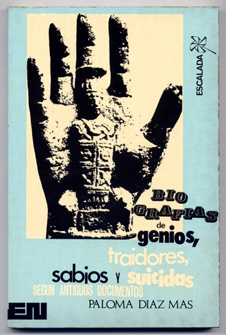 Biografías de genios, traidores, sabios y suicidas, segun antiguos documentos.