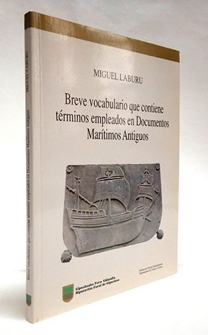 Breve vocabulario que contiene términos empleados en Documentos Marítimos Antiguos.