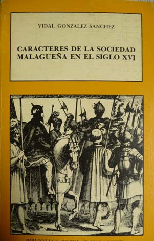 Caracteres de la sociedad malagueña en el siglo XVI. Prólogo …