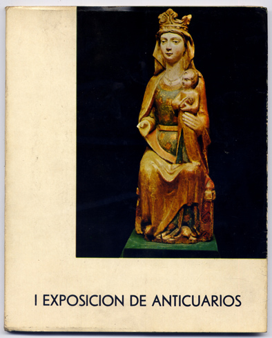 Catálogo de la Primera Exposición de Anticuarios de España. [Madrid, …
