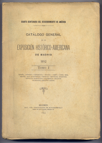 Catálogo General de la Exposición Histórico-Americana de Madrid de 1892. …