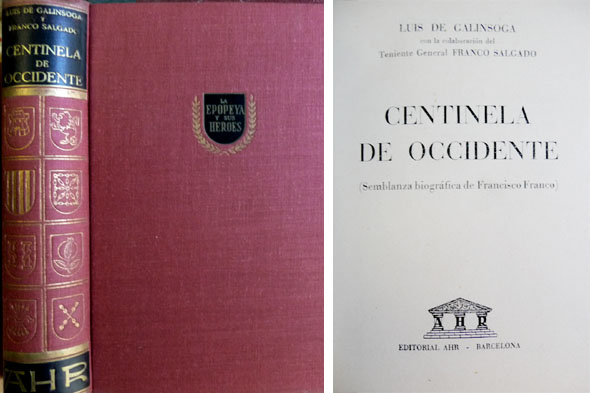 Centinela de Occidente. Semblanza biográfica de Francisco Franco. Con la …