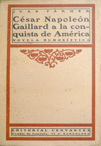 César Napoleón Gaillard a la conquista de América. Novela humorística. …