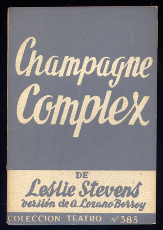 Champagne Complex. Comedia en tres actos. Versión española de Adolfo …