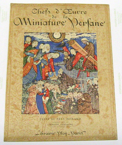 Chefs-d'Oeuvre de la Miniature Persane du XIIIème au XVIème Siècles. …