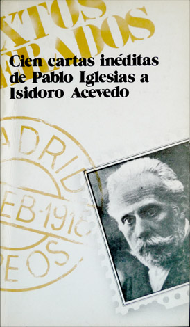Cien cartas inéditas de Pablo Iglesias a Isidoro Acevedo. Prólogo …