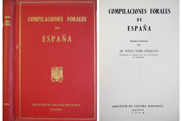 Compilaciones Forales de España. Estudio preliminar del Doctor Diego Espín …