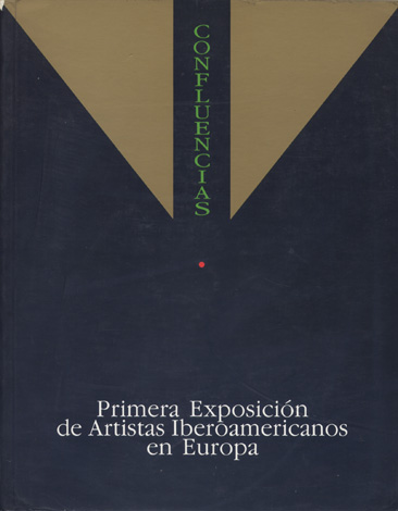 Confluencias. Primera Exposición de Artistas Iberoamericanos en Europa. Zaragoza, 1992. …