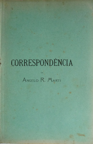 Correspondência de Angelo R. Marti coligida por.