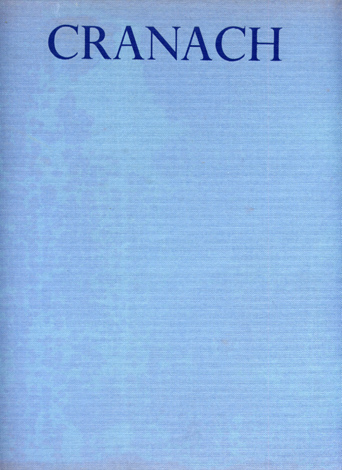 Cranach. [Lucas Cranach el Viejo, 1472-1553]. Traducción de Rafael Santos …