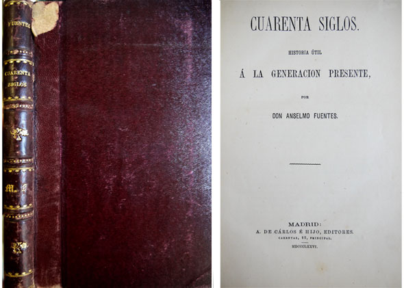 Cuarenta siglos. Historia útil a la generación presente. [El Génesis …