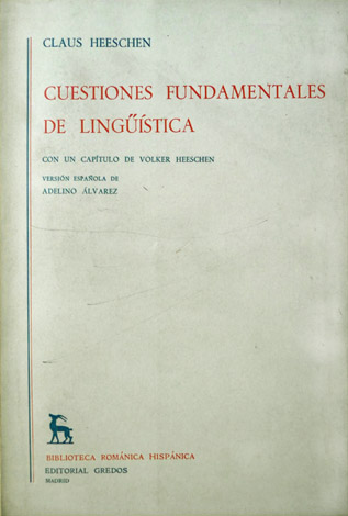 Cuestiones fundamentales de Lingüística. Con un capítulo de Volker Heeschen. …