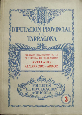 Cultivos dominantes en la provincia de Tarragona: Avellano, Algarrobo, Arroz.