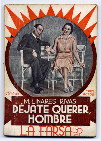 ¡Déjate querer, hombre!. Comedia en tres actos y en prosa.