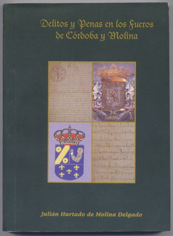 Delitos y Penas en los Fueros de Córdoba y Molina.