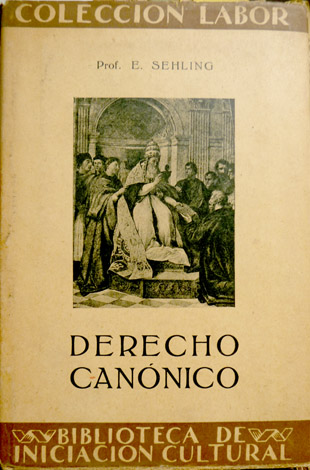 Derecho Canónico. Traducido y anotado por Juan Moneva y Puyol.