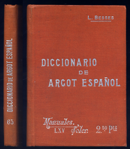 Diccionario de Argot Español ó Lenguaje jergal gitano, delincuente profesional …