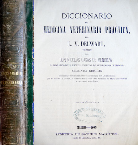 Diccionario de Medicina Veterinaria Práctica. Traducido por Don Nicolás Casas …