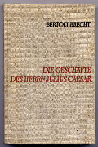 Die Geschäfte des Herrn Julius Caesar. Romanfragment.