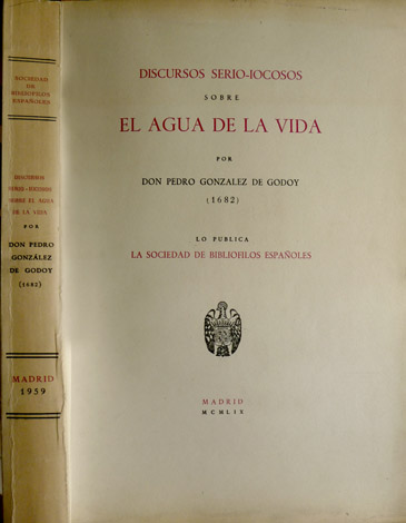 Discursos serio-jocosos sobre el Agua de Vida. [1682]. Prólogo y …