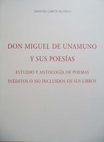 Don Miguel de Unamuno y sus Poesías. Estudio y antología …