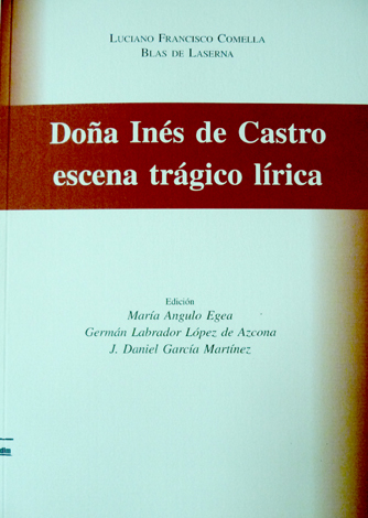 Doña Inés de Castro. Escena tragico - lírica. Edición, estudio …