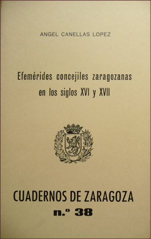 Efemérides concejiles zaragozanas en los siglos XVI y XVII.