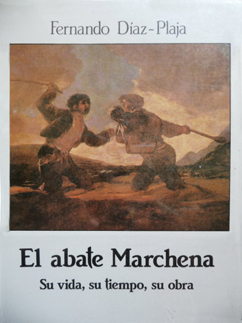 El Abate Marchena. Su vida, su tiempo, su obra.