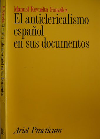 El anticlericalismo español en sus documentos.