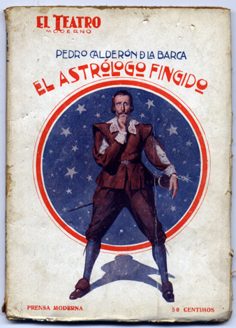 El astrólogo fingido. Comedia en tres actos, refundida en dos …