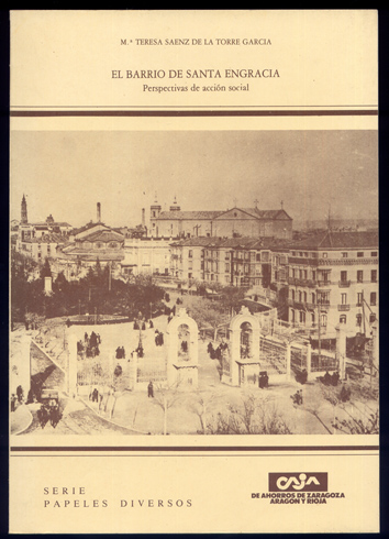 El Barrio de Santa Engracia (de Zaragoza). Perspectiva de acción …