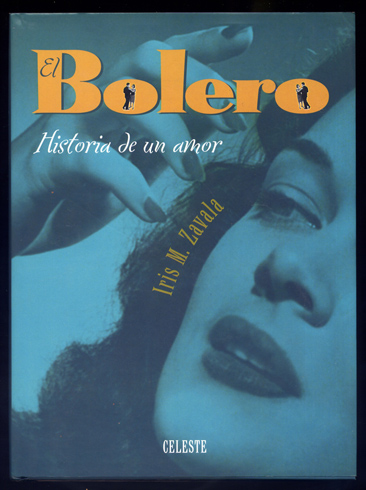 El Bolero. Historia de un amor. Prólogo de Manuel Vázquez …