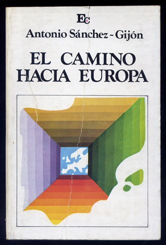 El Camino hacia Europa. Negociaciones entre España y la Comunidad …