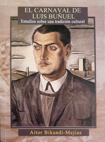 El Carnaval de Luis Buñuel. Estudios sobre una tradición cultural.