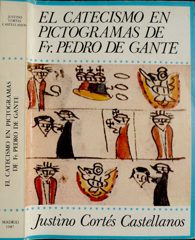 El Catecismo en pictogramas de Fray Pedro de Gante [Pieter …
