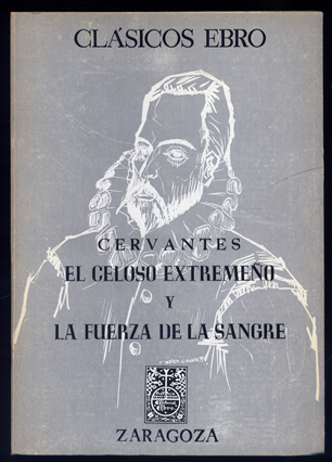 El Celoso Extremeño. La Fuerza de la Sangre. Edición, estudio …