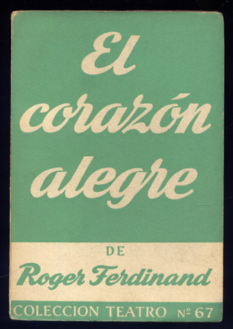 El corazón alegre. Comedia en tres actos. Adaptación castellana de …