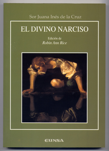 El Divino Narciso. Edición de Robin Ann Rice.