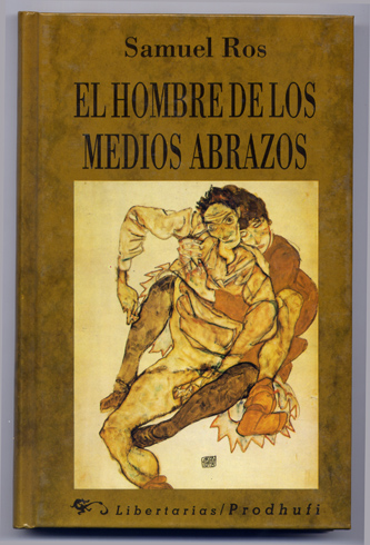 El hombre de los medios abrazos. Novela de lisiados.