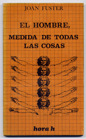 El hombre, medida de todas las cosas. Prólogo Joaquín Molas.