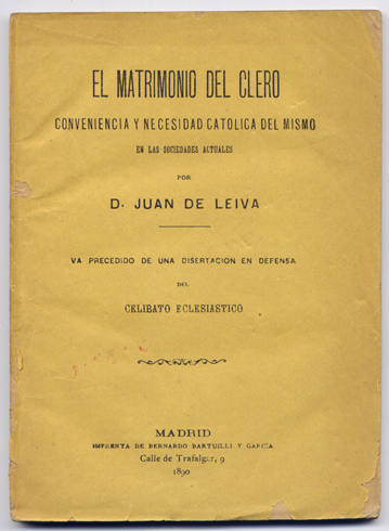 El matrimonio del clero. Conveniencia y necesidad católica del mismo …