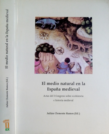 El Medio Natural en la España Medieval. Actas del Primer …