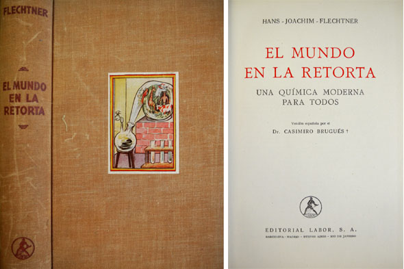 El mundo en la retorta. Una química moderna para todos. …