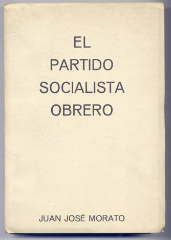 El Partido Socialista Obrero. Génesis. Doctrina. Hombres. Organización. Desarrollo. Acción. …