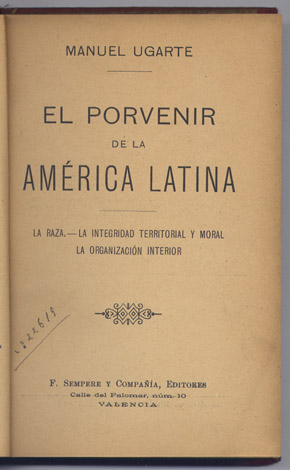 El Porvenir de la América Latina. La raza. La integridad …