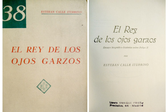 El rey de los ojos garzos. Ensayo biográfico-histórico sobre Felipe …